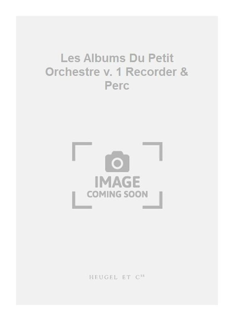 Les Albums Du Petit Orchestre v. 1 Recorder & Perc